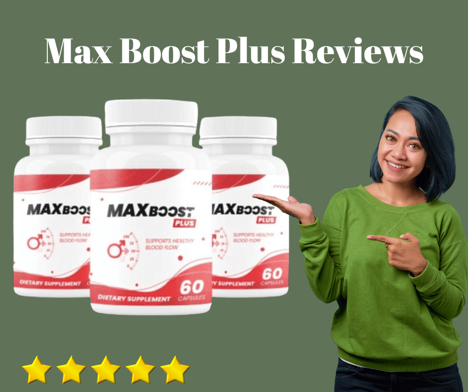Max Boost Plus Reviews